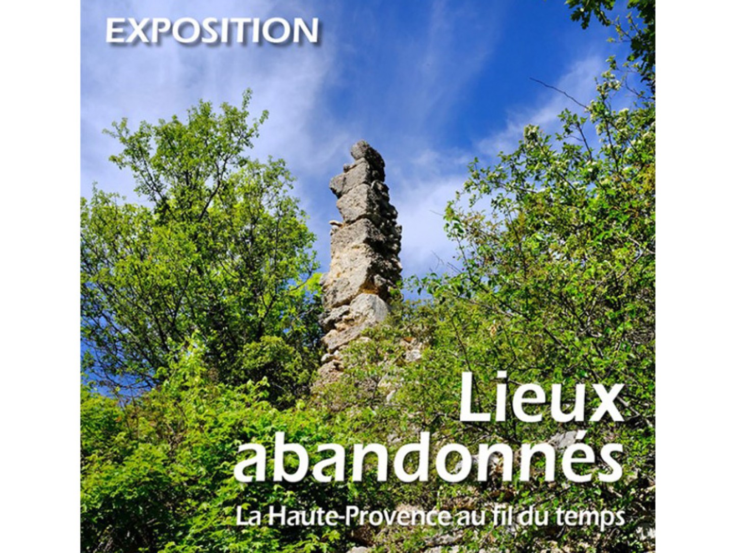 Exposition 2021 : Lieux abandonnés, la Haute-Provence au fil du temps