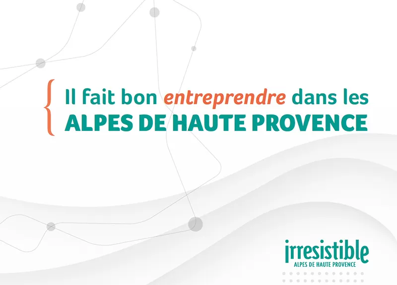 Télécharger le document Il fait bon entreprendre dans les Alpes de Haute Provence Il fait bon entreprendre dans les Alpes de Haute Provence